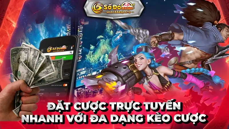 đặt cược trực tuyến nhanh với đa dạng kèo cược