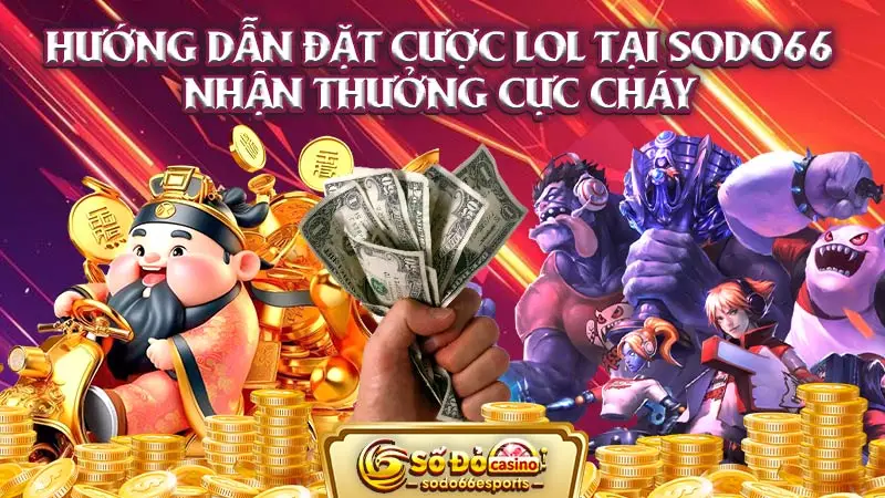 hướng-dẫn-đặt-cược-lol-tại-sodo66-nhận-thưởng-cực-cháy