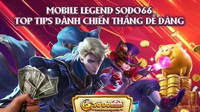 Mobile Legends SODO66 - Top tips dành chiến thắng dễ dàng