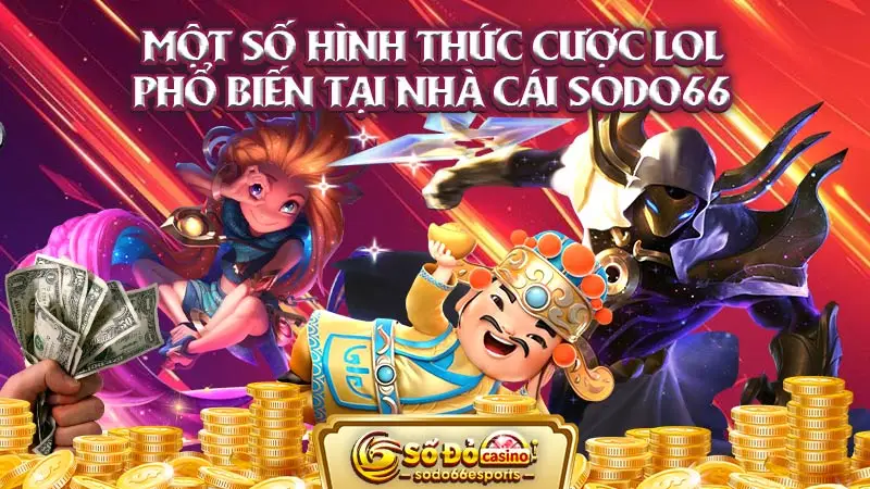 Một số hình thức cược LOL phổ biến tại nhà cái SODO66