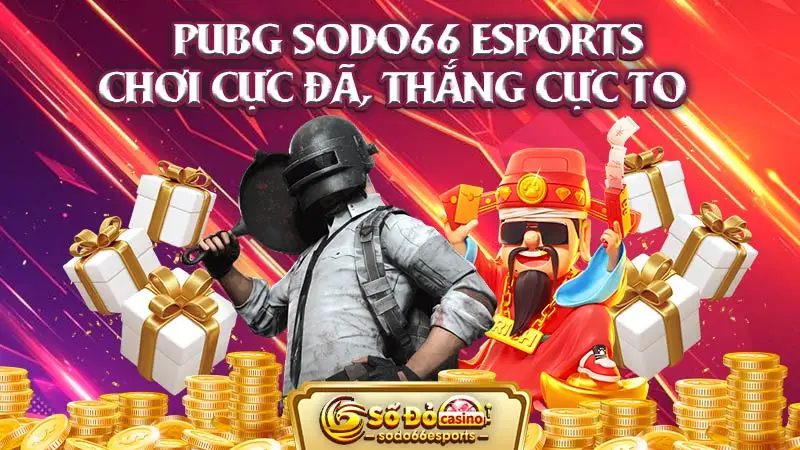 PUBG SODO66 - Chơi cực đã, thắng cực to 2024