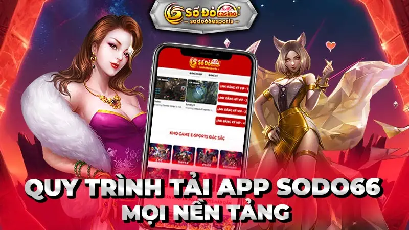 quy trình tải app sodo66 mọi nền tảng