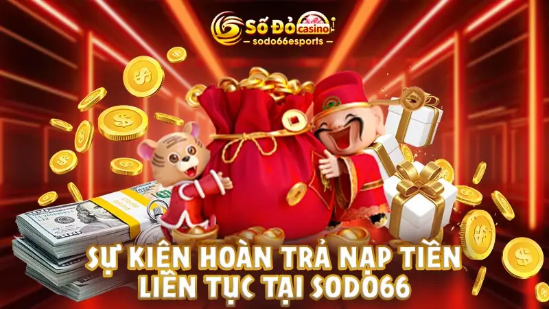 sự-kiện-hoàn-trả-nạp-tiền-liên-tục-tại-sodo66