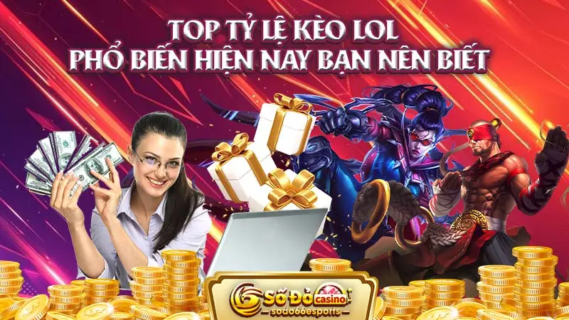 Top tỷ lệ kèo LOL phổ biến hiện nay bạn nên biết 